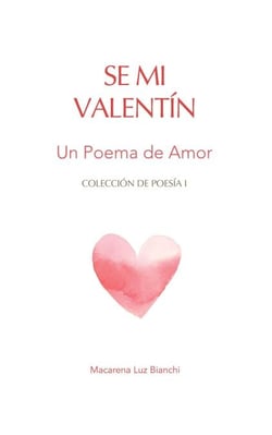 Se Mi Valentín: Un Poema de Amor - Colección de Poesía, #1