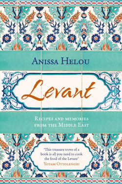 Levant - Recipes and memories from the Middle East