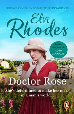 Doctor Rose - a stirring Yorkshire saga of female determination and drive you won’t easily forget