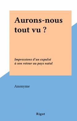 Aurons-nous tout vu ? - Impressions d'un expulsé à son retour au pays natal