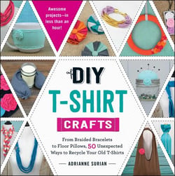 DIY T-Shirt Crafts - From Braided Bracelets to Floor Pillows, 50 Unexpected Ways to Recycle Your Old T-Shirts