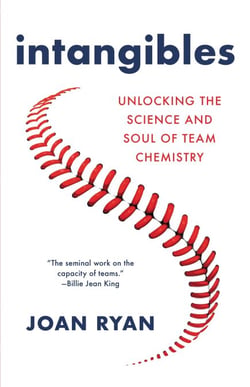 Intangibles - Unlocking the Science and Soul of Team Chemistry