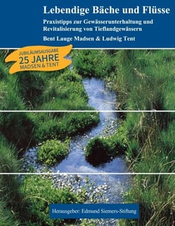Lebendige Bäche und Flüsse - Praxistipps zur Gewässerunterhaltung und Revitalisierung von Tieflandgewässern