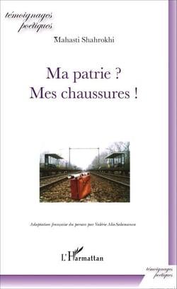 Ma patrie ? Mes chaussures ! - Adaptation française du persan par Valérie Alis-Salamanca