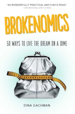 Brokenomics - 50 Ways to Live the Dream on a Dime