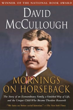 Mornings on Horseback - The Story of an Extraordinary Family, a Vanished Way of Life and the Unique Child Who Became Theodore Roosevelt