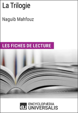 La Trilogie de Naguib Mahfouz - Les Fiches de lecture d'Universalis