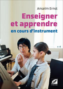 Enseigner et apprendre en cours d’instrument - Manuel pratique pédagogique