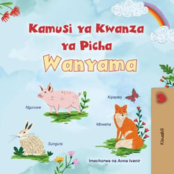 Kamusi ya Kwanza ya Picha Wanyama - Swahili Bedtime Collection