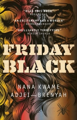Friday Black - 'an excitement and a wonder' George Saunders