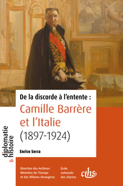 De la discorde à l’entente - Camille Barrère et l’Italie (1897-1924)