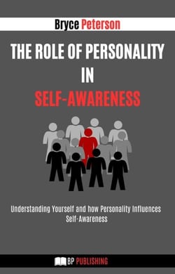 The Role of Personality in Self-awareness: Understanding Yourself and how Personality Influences Self-awareness - Self Awareness, #12