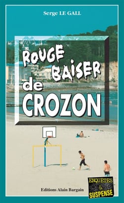 Rouge baiser de Crozon - Les enquêtes du commissaire Landowski - Tome 15