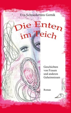 Die Enten im Teich - Geschichten über Frauen, Liebe und Selbstfindung
