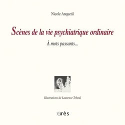Scènes de la vie psychiatrique ordinaire - A mots passants...