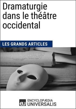 Dramaturgie dans le théâtre occidental - Les Grands Articles d'Universalis
