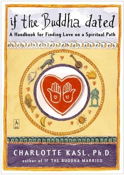If the Buddha Dated - A Handbook for Finding Love on a Spiritual Path