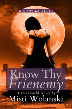 Know Thy Frienemy: a Darkworld novel - Destiny Walker, #2
