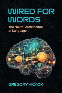 Wired for Words - The Neural Architecture of Language
