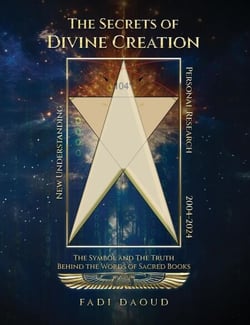 The Secrets of Divine Creation: The Symbols and The Truth Behind the Words of Sacred Books