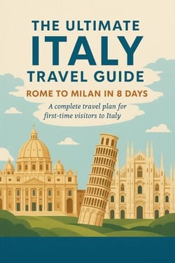 The Ultimate Italy Travel Guide: Rome to Milan in 8 Days