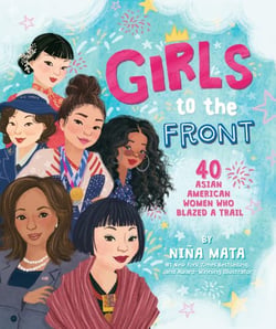 Girls to the Front - 40 Asian American Women Who Blazed a Trail