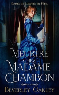 Meurtre Chez Madame Chambon - Les Dames de Londres en Péril, #2