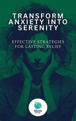 Transform Anxiety Into Serenity