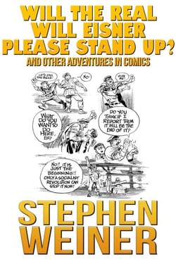 Will the Real Will Eisner Please Stand Up and Other Adventures in Comics