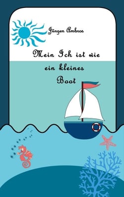 Mein Ich ist wie ein kleines Boot - Gedichte von Jürgen Ambros
