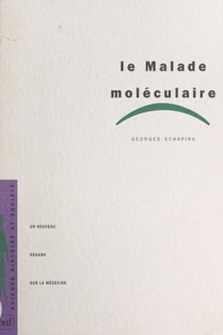 Le malade moléculaire - Un nouveau regard sur la médecine