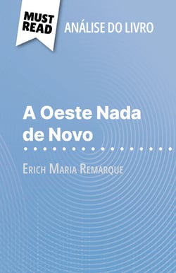 A Oeste Nada de Novo de Erich Maria Remarque (Análise do livro) - Análise completa e resumo pormenorizado do trabalho