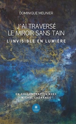 J’ai traversé le miroir sans tain - L’invisible