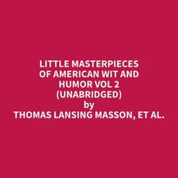 Little Masterpieces of American Wit and Humor Vol 2 (Unabridged)
