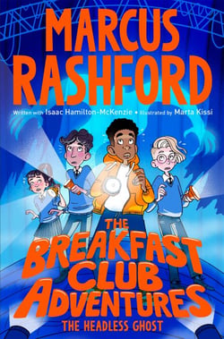 The Headless Ghost - an illustrated spooky mystery adventure for kids, by footballer Marcus Rashford!
