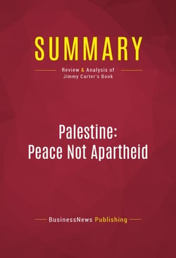 Summary: Palestine: Peace Not Apartheid - Review and Analysis of Jimmy Carter's Book