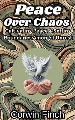 Peace Over Chaos: Cultivating Peace &amp; Setting Boundaries Amongst Unrest