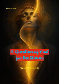A Question of Lust for the Divine - Queer Christology