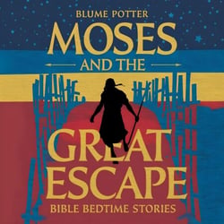 Moses and the Great Escape: Bible Bedtime Story - Bible Bedtime Stories For Kids, #6