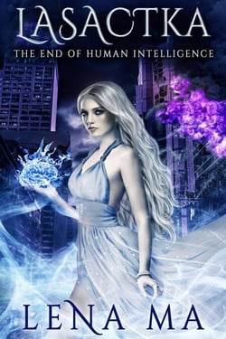 Lasactka: The End of Human Intelligence - Fatalities of the Modern World, #1