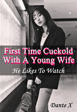 First Time Cuckold With A Young Wife: He Likes To Watch