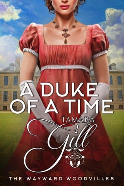A Duke of a Time - The Wayward Woodvilles, #1