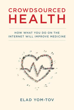 Crowdsourced Health - How What You Do on the Internet Will Improve Medicine