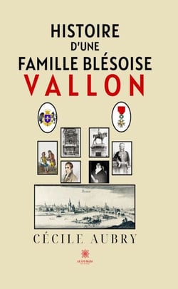 Histoire d’une famille blésoise - Vallon
