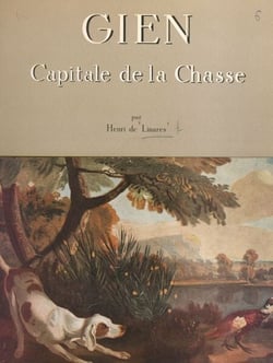 Gien - Capitale de la chasse