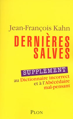 Dernières salves - Supplément au Dictionnaire incorrect et à l'Abécédaire mal-pensant