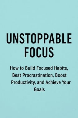 Unstoppable Focus