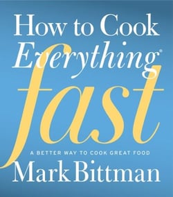 How to Cook Everything Fast - A Better Way to Cook Great Food