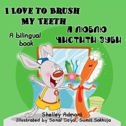 I Love to Brush My Teeth: English Ukrainian Bilingual Book - English Ukrainian Bilingual Collection