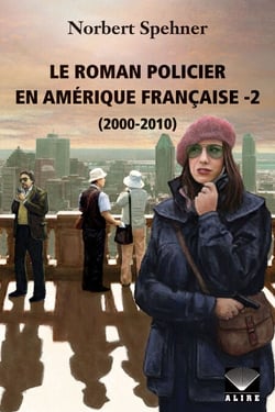 Roman policier en Amérique française -2 (Le) - (2000-2010)